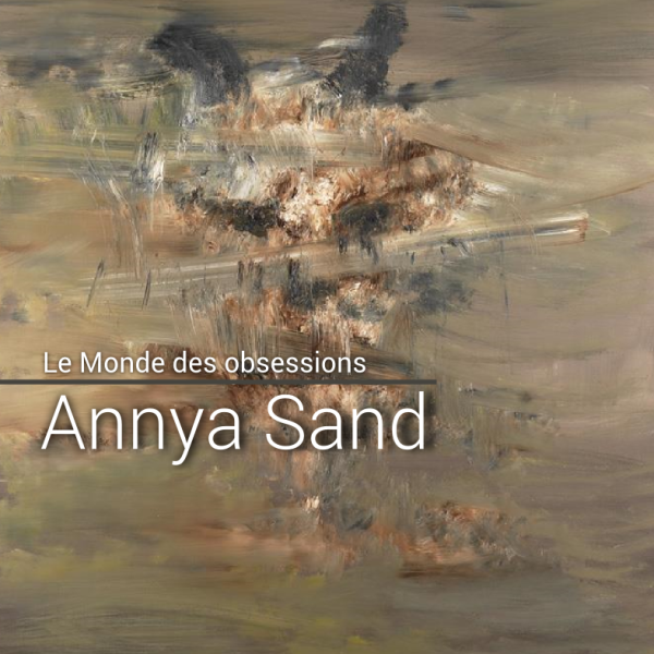 Exposition personnelle d&rsquo;Annya Sand « Le Monde des Obsessions »